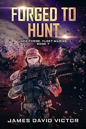 [Jack Forge, Fleet Marine 07] • Forged to Hunt